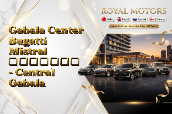 Gabala Center Bugatti Mistral გაყიდვა - Central Gabala