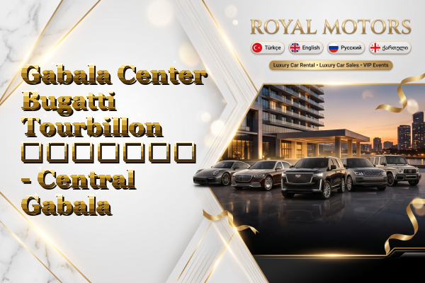 Gabala Center Bugatti Tourbillon გაყიდვა - Central Gabala
