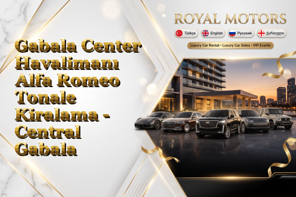 Gabala Center Havalimanı Alfa Romeo Tonale Kiralama - Central Gabala