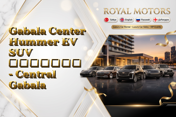 Gabala Center Hummer EV SUV გაყიდვა - Central Gabala