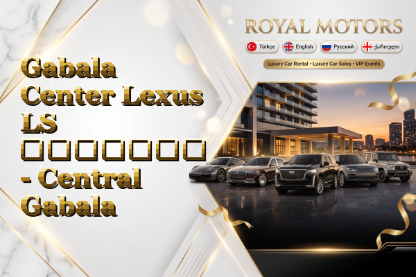 Gabala Center Lexus LS გაყიდვა - Central Gabala