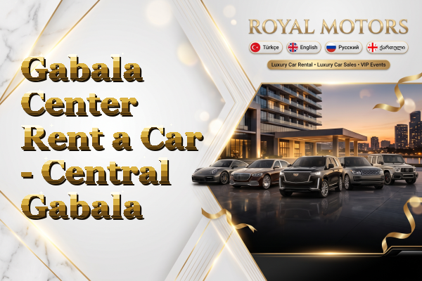 Gabala Center Rent a Car - Central Gabala