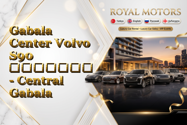 Gabala Center Volvo S90 გაყიდვა - Central Gabala