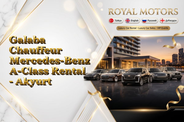 Galaba Chauffeur Mercedes-Benz A-Class Rental - Akyurt