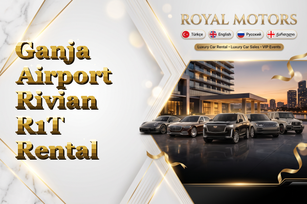Ganja Airport Rivian R1T Rental