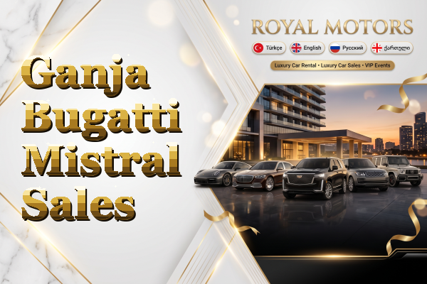 Ganja Bugatti Mistral Sales