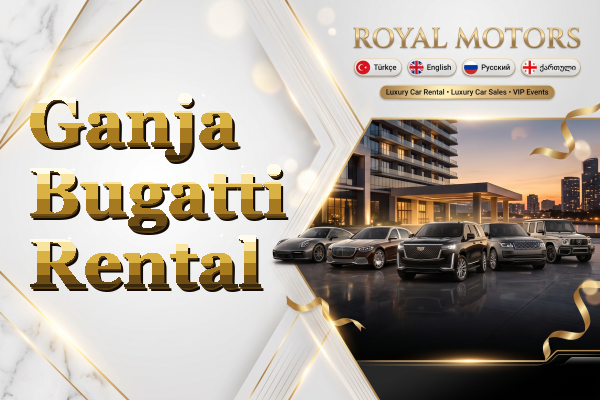 Ganja Bugatti Rental