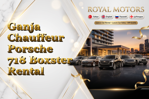 Ganja Chauffeur Porsche 718 Boxster Rental