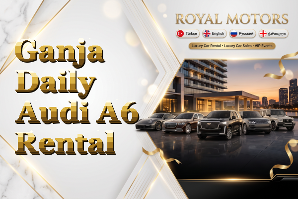 Ganja Daily Audi A6 Rental