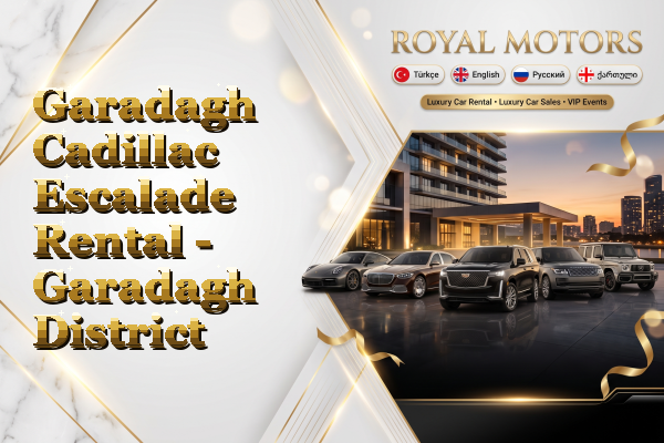 Garadagh Cadillac Escalade Rental - Garadagh District