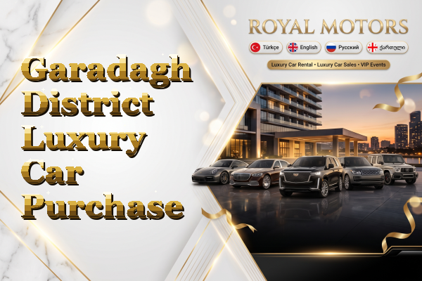 Garadagh District Luxury Car Purchase