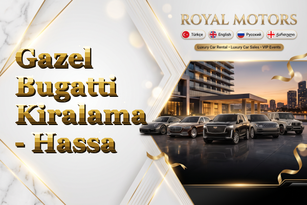 Gazel Bugatti Kiralama - Hassa