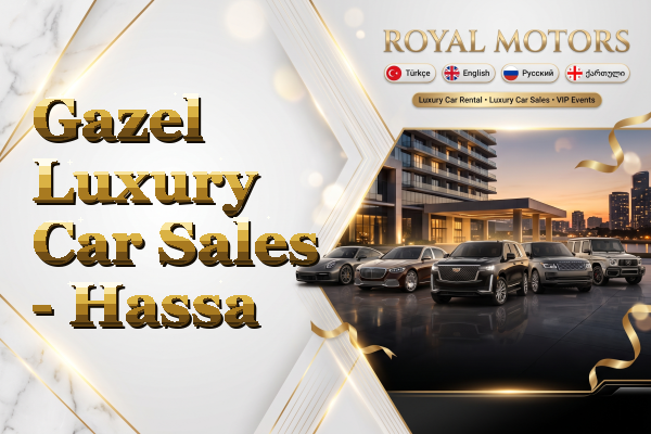 Gazel Luxury Car Sales - Hassa