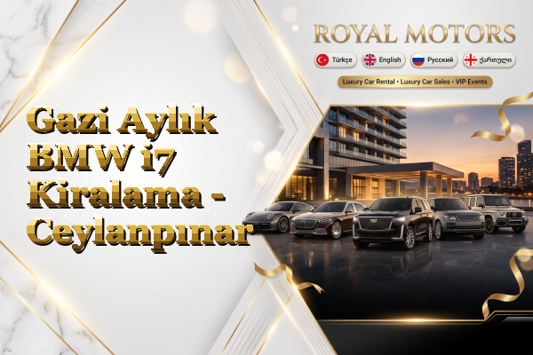Gazi Aylık BMW i7 Kiralama - Ceylanpınar