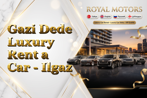Gazi Dede Luxury Rent a Car - Ilgaz