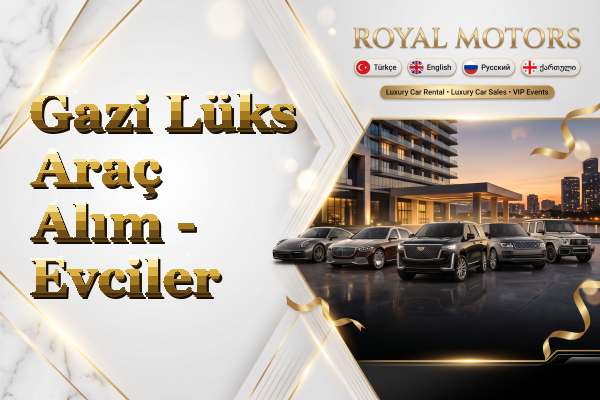 Gazi Lüks Araç Alım - Evciler