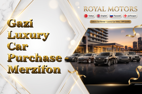 Gazi Luxury Car Purchase - Merzifon