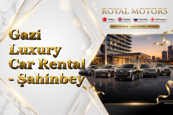 Gazi Luxury Car Rental - Şahinbey