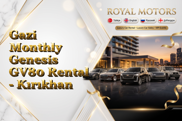 Gazi Monthly Genesis GV80 Rental - Kırıkhan