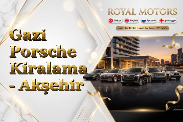 Gazi Porsche Kiralama - Akşehir