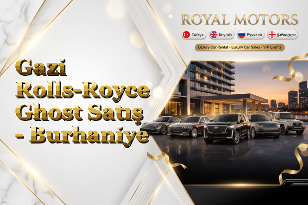 Gazi Rolls-Royce Ghost Satış - Burhaniye