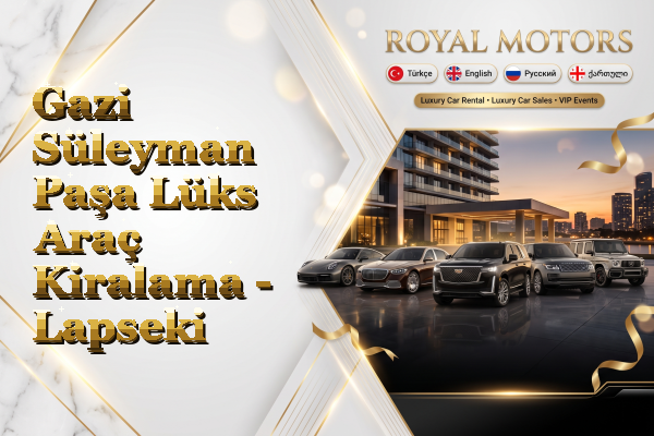 Gazi Süleyman Paşa Lüks Araç Kiralama - Lapseki