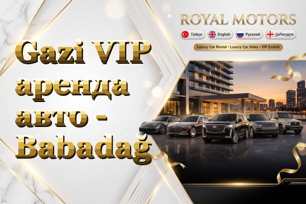 Gazi VIP аренда авто - Babadağ