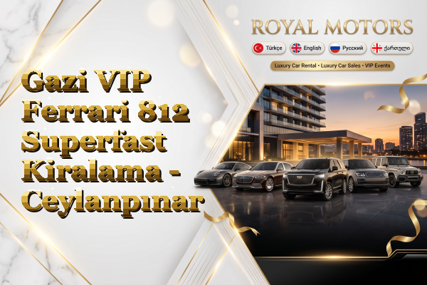Gazi VIP Ferrari 812 Superfast Kiralama - Ceylanpınar