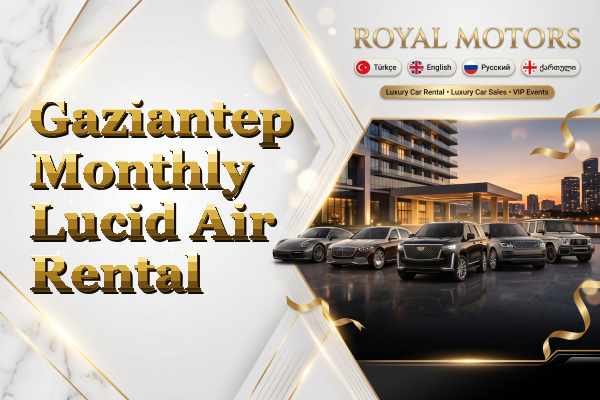 Gaziantep Monthly Lucid Air Rental