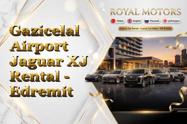 Gazicelal Airport Jaguar XJ Rental - Edremit