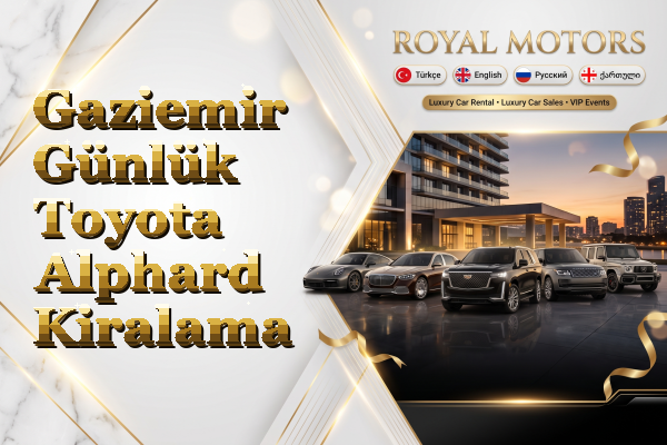 Gaziemir Günlük Toyota Alphard Kiralama