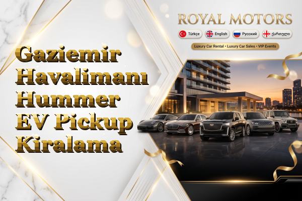 Gaziemir Havalimanı Hummer EV Pickup Kiralama