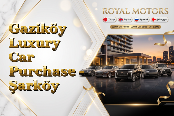 Gaziköy Luxury Car Purchase - Şarköy