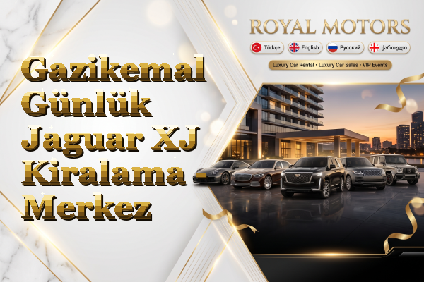 Gazikemal Günlük Jaguar XJ Kiralama - Merkez