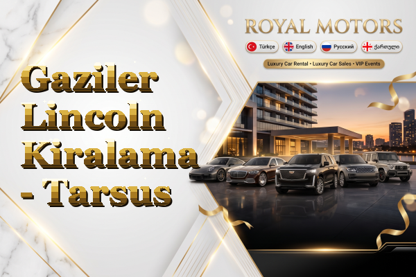 Gaziler Lincoln Kiralama - Tarsus