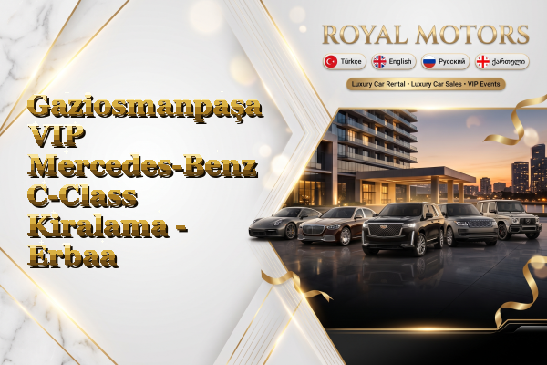 Gaziosmanpaşa VIP Mercedes-Benz C-Class Kiralama - Erbaa