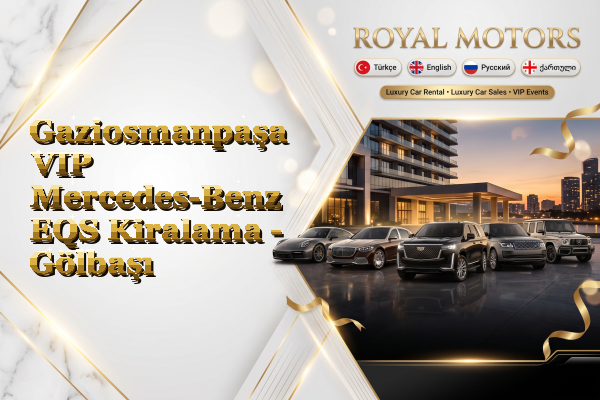 Gaziosmanpaşa VIP Mercedes-Benz EQS Kiralama - Gölbaşı