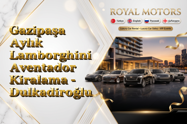 Gazipaşa Aylık Lamborghini Aventador Kiralama - Dulkadiroğlu