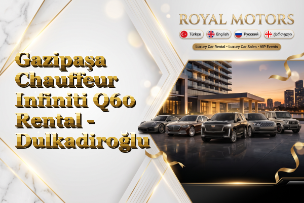 Gazipaşa Chauffeur Infiniti Q60 Rental - Dulkadiroğlu