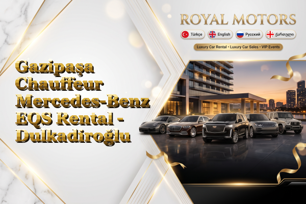 Gazipaşa Chauffeur Mercedes-Benz EQS Rental - Dulkadiroğlu