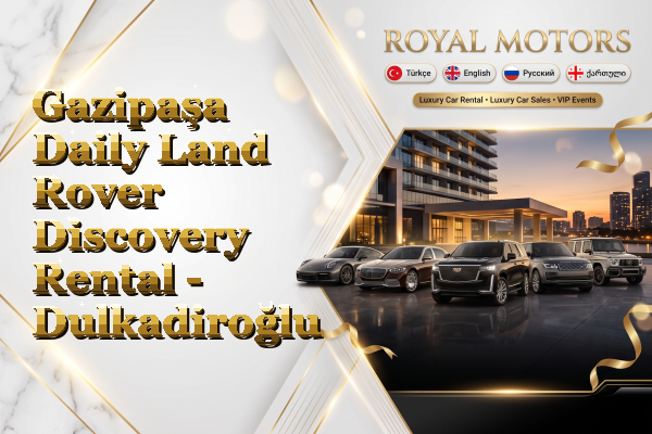Gazipaşa Daily Land Rover Discovery Rental - Dulkadiroğlu