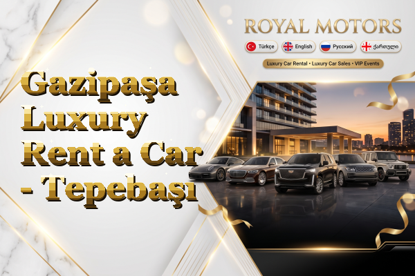 Gazipaşa Luxury Rent a Car - Tepebaşı