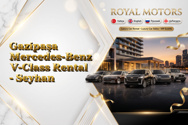 Gazipaşa Mercedes-Benz V-Class Rental - Seyhan