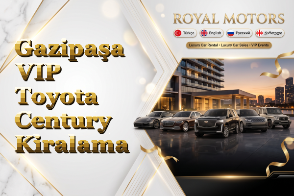 Gazipaşa VIP Toyota Century Kiralama
