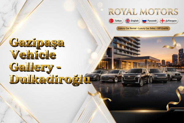 Gazipaşa Vehicle Gallery - Dulkadiroğlu