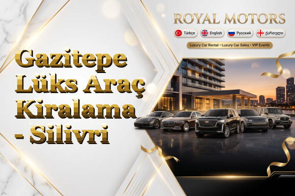 Gazitepe Lüks Araç Kiralama - Silivri