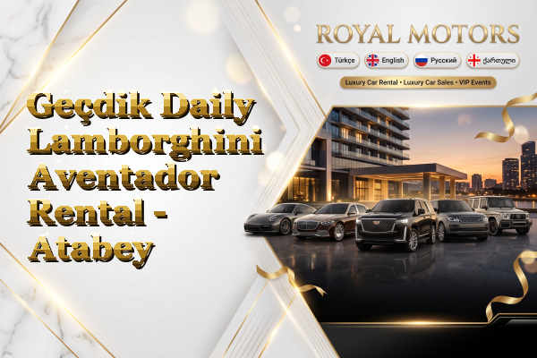 Geçdik Daily Lamborghini Aventador Rental - Atabey