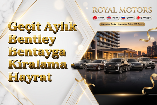 Geçit Aylık Bentley Bentayga Kiralama - Hayrat