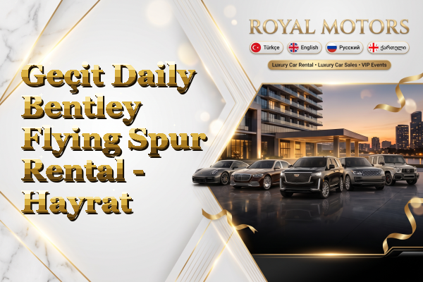 Geçit Daily Bentley Flying Spur Rental - Hayrat