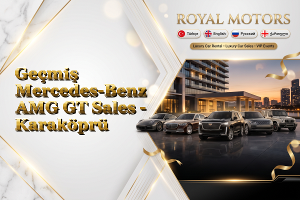 Geçmiş Mercedes-Benz AMG GT Sales - Karaköprü